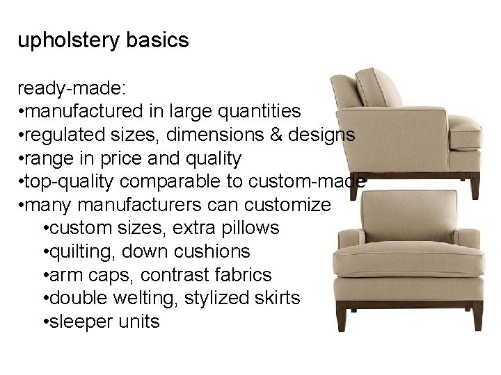 upholstery basics ready-made: • manufactured in large quantities • regulated sizes, dimensions & designs