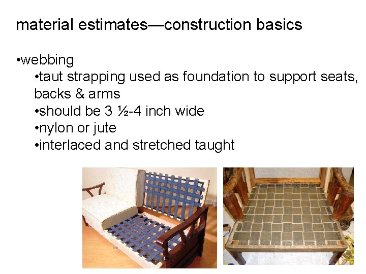 material estimates—construction basics • webbing • taut strapping used as foundation to support seats,