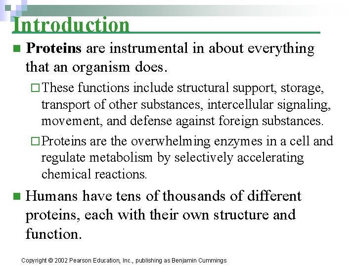 Introduction n Proteins are instrumental in about everything that an organism does. ¨ These