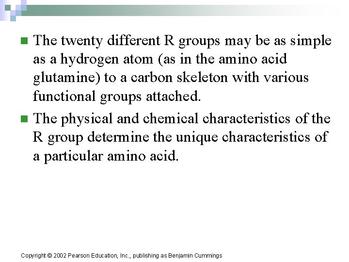 The twenty different R groups may be as simple as a hydrogen atom (as