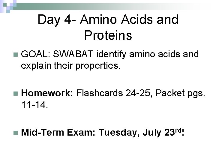 Day 4 - Amino Acids and Proteins n GOAL: SWABAT identify amino acids and