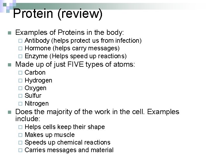 Protein (review) n Examples of Proteins in the body: ¨ ¨ ¨ n Made