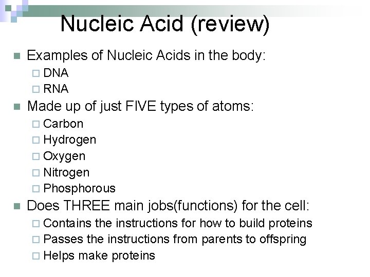Nucleic Acid (review) n Examples of Nucleic Acids in the body: ¨ DNA ¨