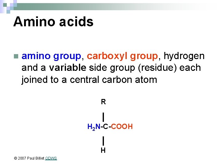 Amino acids n amino group, carboxyl group, hydrogen and a variable side group (residue)