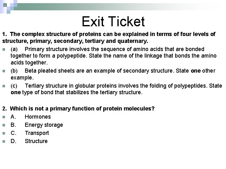 Exit Ticket 1. The complex structure of proteins can be explained in terms of