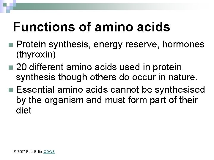 Functions of amino acids Protein synthesis, energy reserve, hormones (thyroxin) n 20 different amino