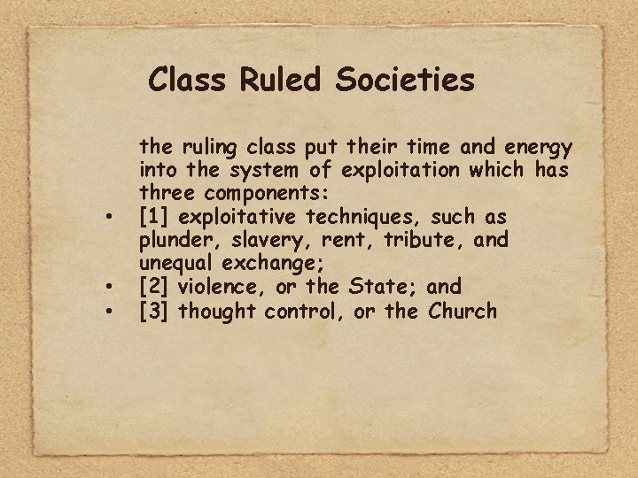 Class Ruled Societies • • • the ruling class put their time and energy
