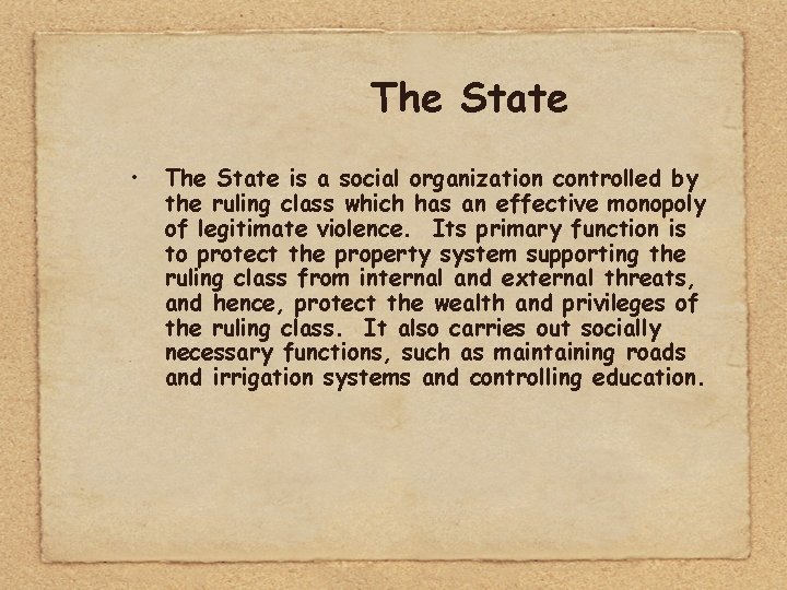The State • The State is a social organization controlled by the ruling class