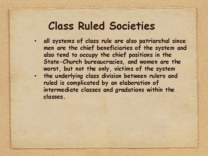 Class Ruled Societies • • all systems of class rule are also patriarchal since