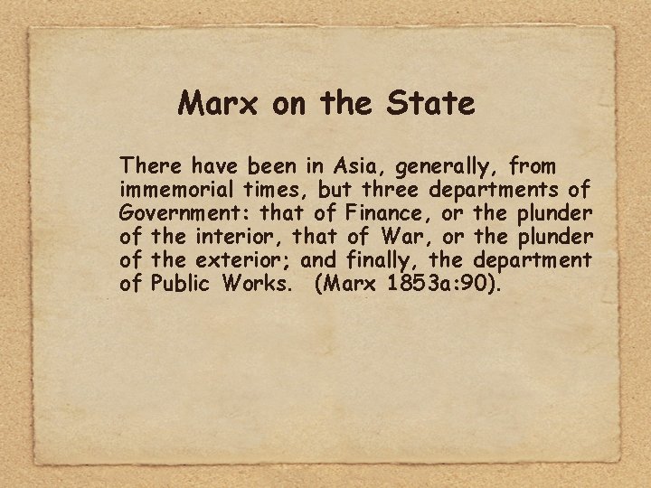 Marx on the State There have been in Asia, generally, from immemorial times, but