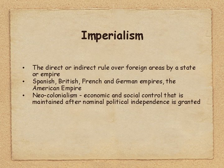 Imperialism • • • The direct or indirect rule over foreign areas by a