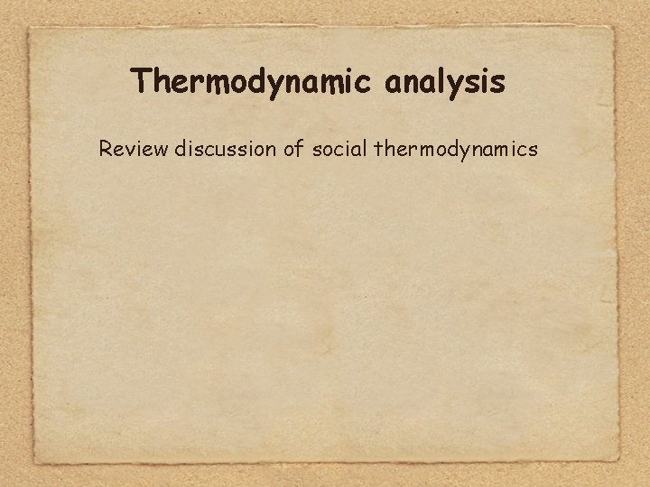 Thermodynamic analysis Review discussion of social thermodynamics 