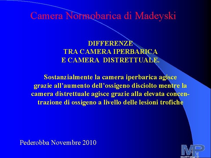 Camera Normobarica di Madeyski DIFFERENZE TRA CAMERA IPERBARICA E CAMERA DISTRETTUALE. Sostanzialmente la camera