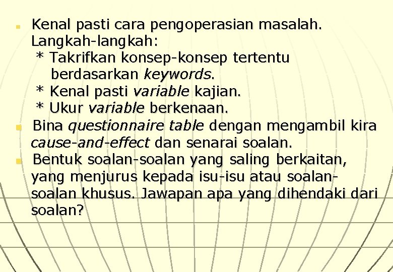  Kenal pasti cara pengoperasian masalah. n Langkah-langkah: * Takrifkan konsep-konsep tertentu berdasarkan keywords.