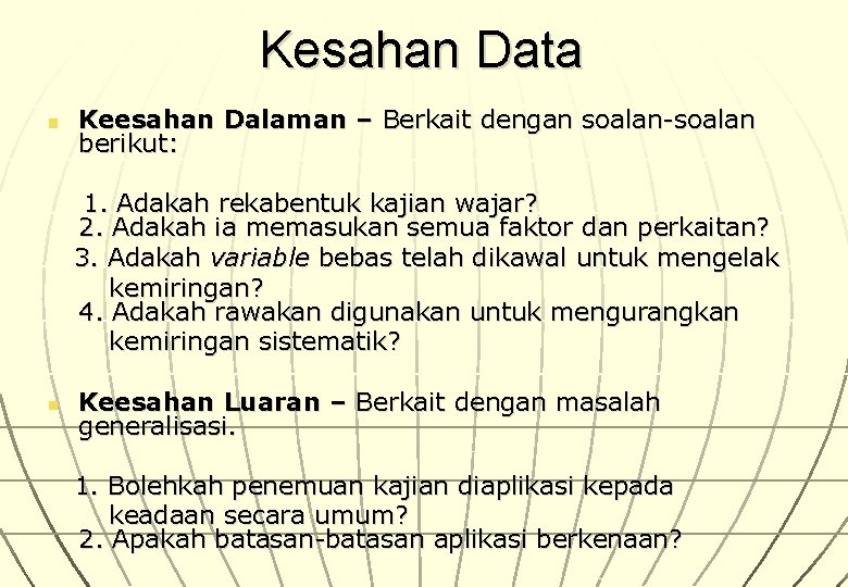 Kesahan Data n Keesahan Dalaman – Berkait dengan soalan-soalan berikut: 1. Adakah rekabentuk kajian