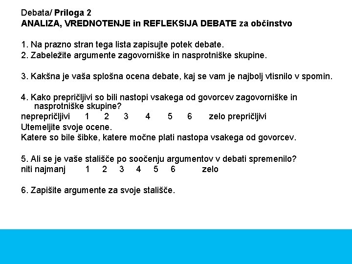 Debata/ Priloga 2 ANALIZA, VREDNOTENJE in REFLEKSIJA DEBATE za občinstvo 1. Na prazno stran