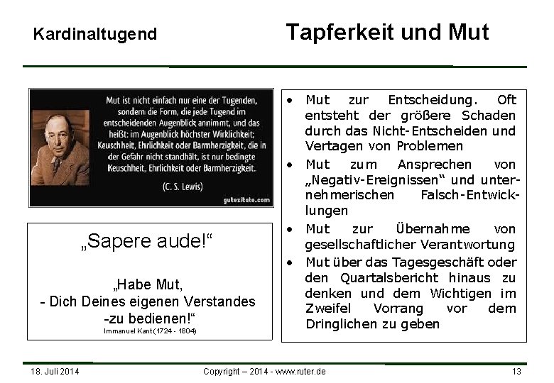 Tapferkeit und Mut Kardinaltugend „Sapere aude!“ „Habe Mut, - Dich Deines eigenen Verstandes -zu