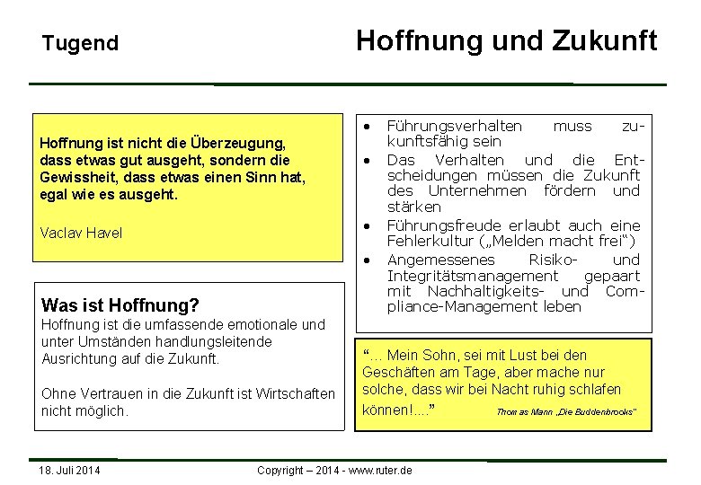 Hoffnung und Zukunft Tugend • Hoffnung ist nicht die Überzeugung, dass etwas gut ausgeht,