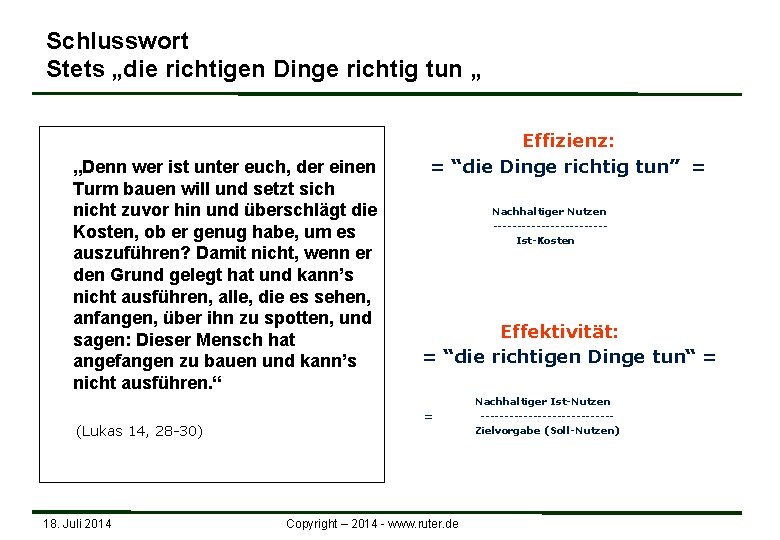 Schlusswort Stets „die richtigen Dinge richtig tun „ „Denn wer ist unter euch, der