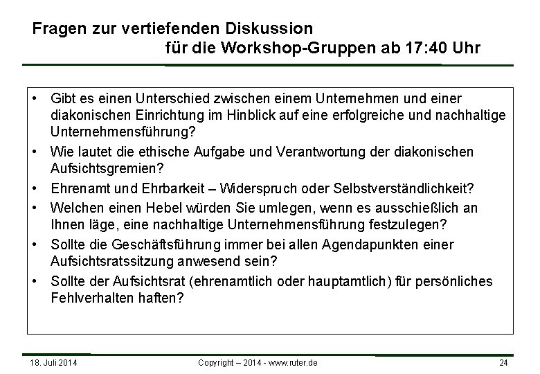 Fragen zur vertiefenden Diskussion für die Workshop-Gruppen ab 17: 40 Uhr • Gibt es