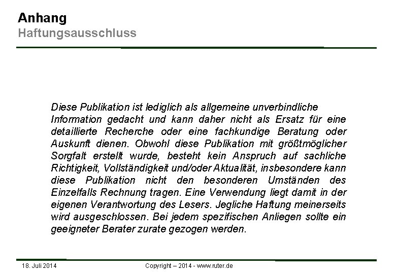 Anhang Haftungsausschluss Diese Publikation ist lediglich als allgemeine unverbindliche Information gedacht und kann daher