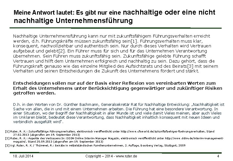 Meine Antwort lautet: Es gibt nur eine nachhaltige oder eine nicht nachhaltige Unternehmensführung Nachhaltige