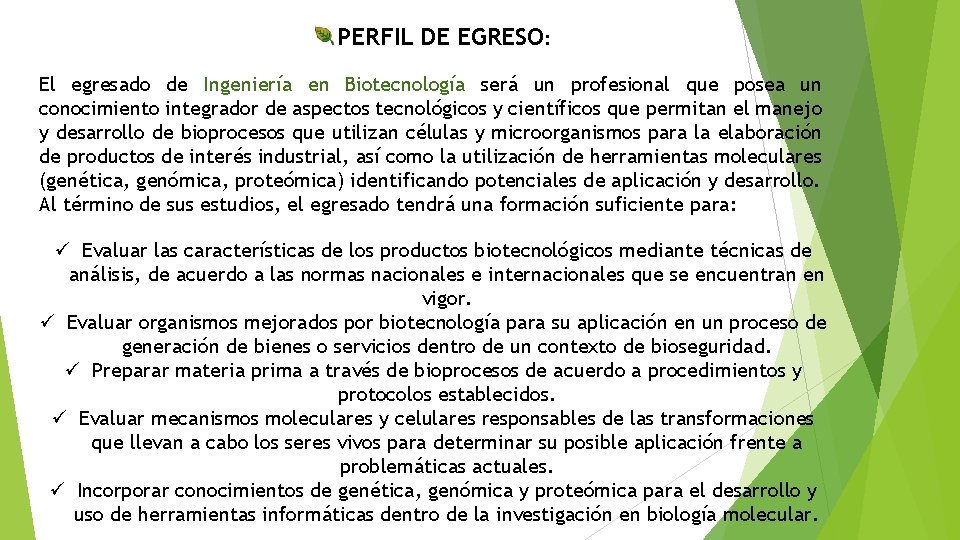 PERFIL DE EGRESO: El egresado de Ingeniería en Biotecnología será un profesional que posea