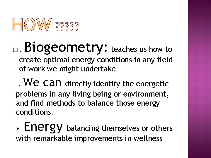 �. Biogeometry: teaches us how to create optimal energy conditions in any field of