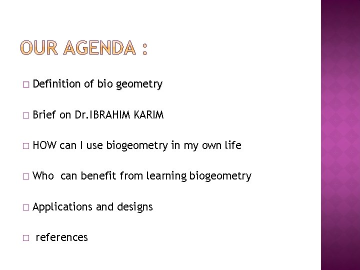 � Definition of bio geometry � Brief on Dr. IBRAHIM KARIM � HOW can