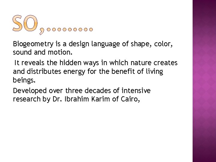 Biogeometry is a design language of shape, color, sound and motion. It reveals the