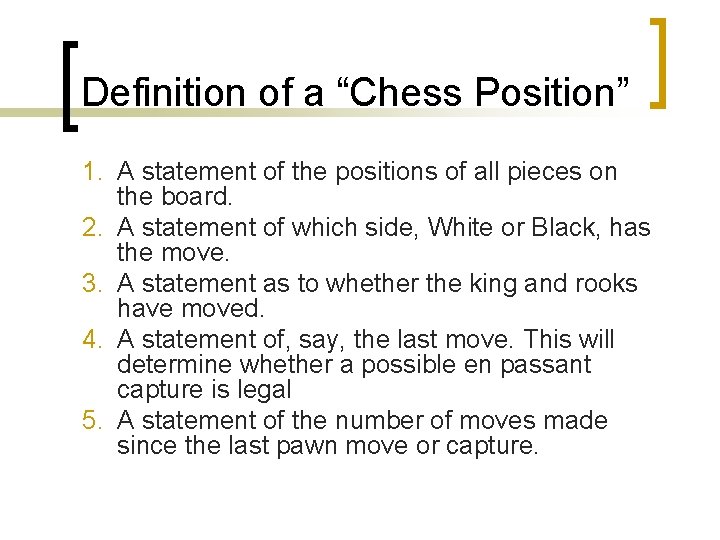Definition of a “Chess Position” 1. A statement of the positions of all pieces
