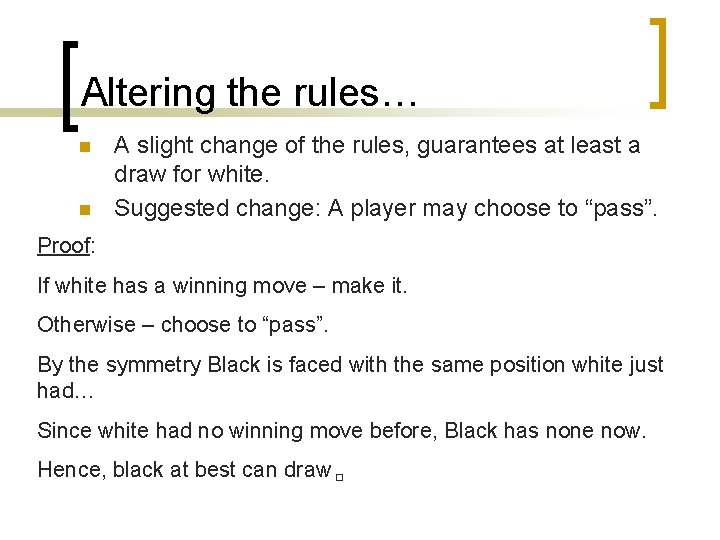 Altering the rules… n n A slight change of the rules, guarantees at least