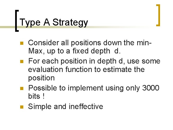 Type A Strategy n n Consider all positions down the min. Max, up to