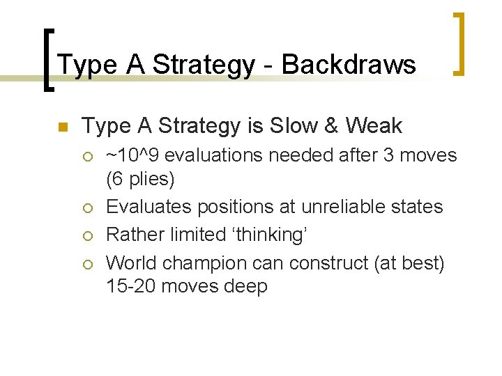 Type A Strategy - Backdraws n Type A Strategy is Slow & Weak ¡