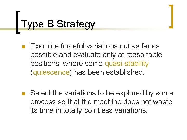 Type B Strategy n Examine forceful variations out as far as possible and evaluate