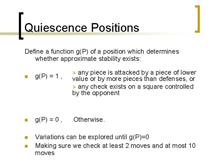 Quiescence Positions Define a function g(P) of a position which determines whether approximate stability
