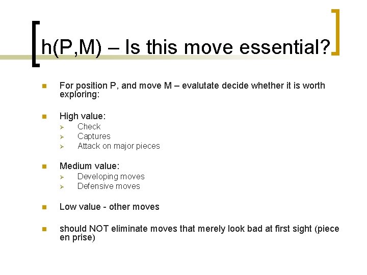 h(P, M) – Is this move essential? n For position P, and move M