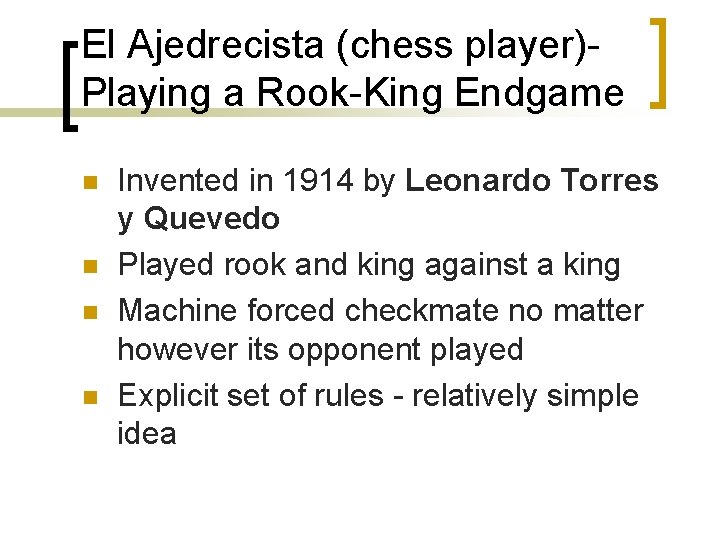El Ajedrecista (chess player)Playing a Rook-King Endgame n n Invented in 1914 by Leonardo