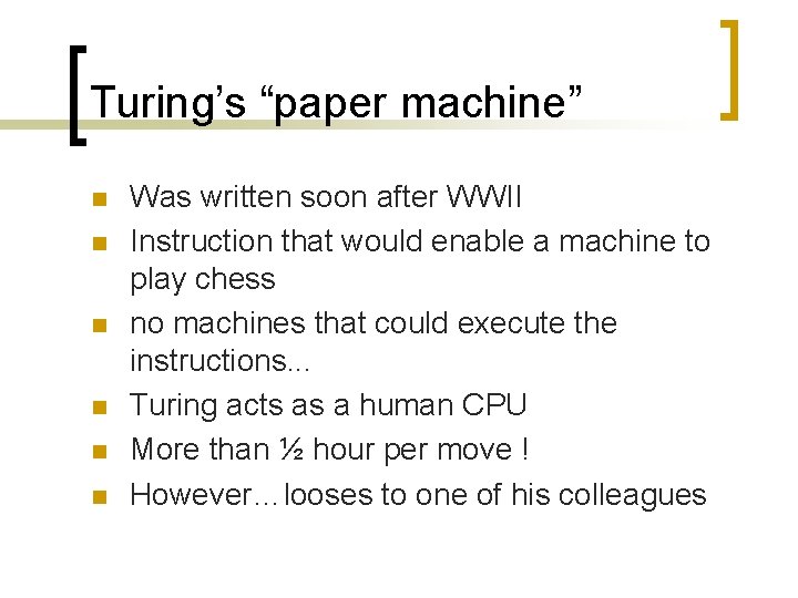 Turing’s “paper machine” n n n Was written soon after WWII Instruction that would