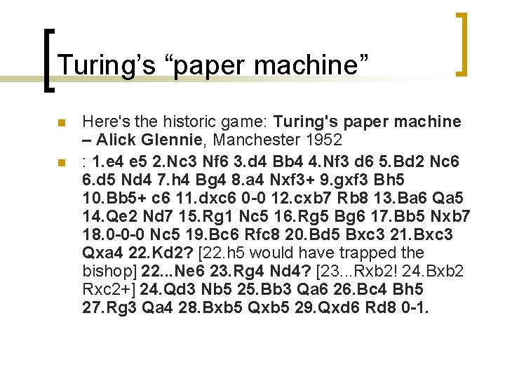 Turing’s “paper machine” n n Here's the historic game: Turing's paper machine – Alick