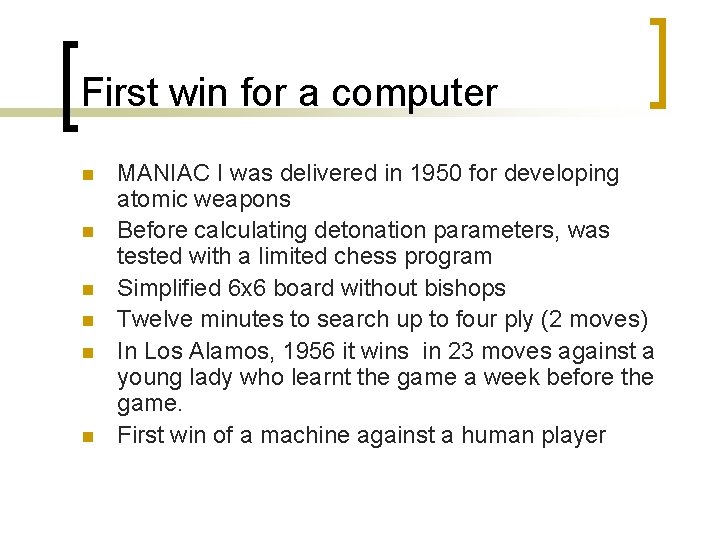 First win for a computer n n n MANIAC I was delivered in 1950