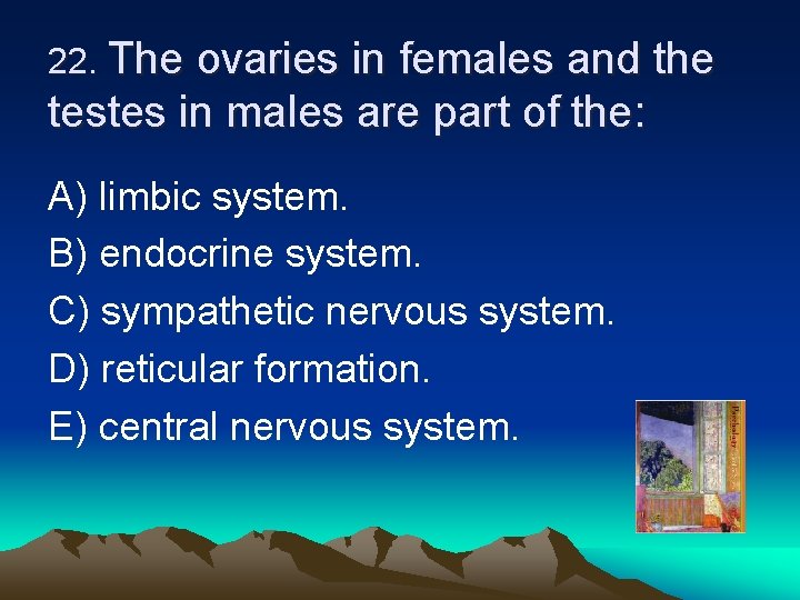 22. The ovaries in females and the testes in males are part of the: