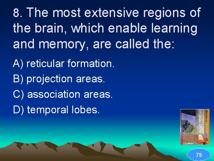 8. The most extensive regions of the brain, which enable learning and memory, are