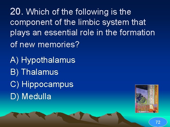 20. Which of the following is the component of the limbic system that plays