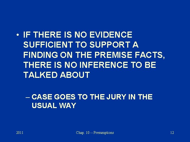  • IF THERE IS NO EVIDENCE SUFFICIENT TO SUPPORT A FINDING ON THE