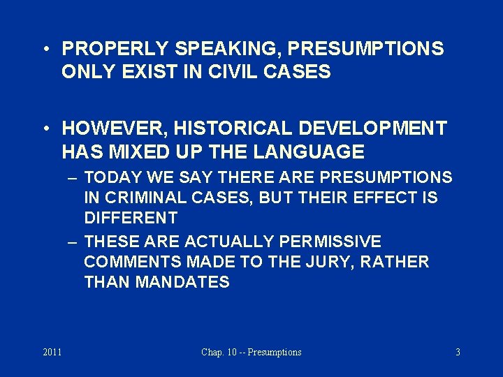  • PROPERLY SPEAKING, PRESUMPTIONS ONLY EXIST IN CIVIL CASES • HOWEVER, HISTORICAL DEVELOPMENT