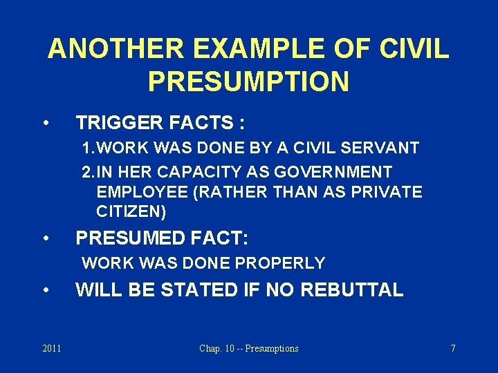 ANOTHER EXAMPLE OF CIVIL PRESUMPTION • TRIGGER FACTS : 1. WORK WAS DONE BY