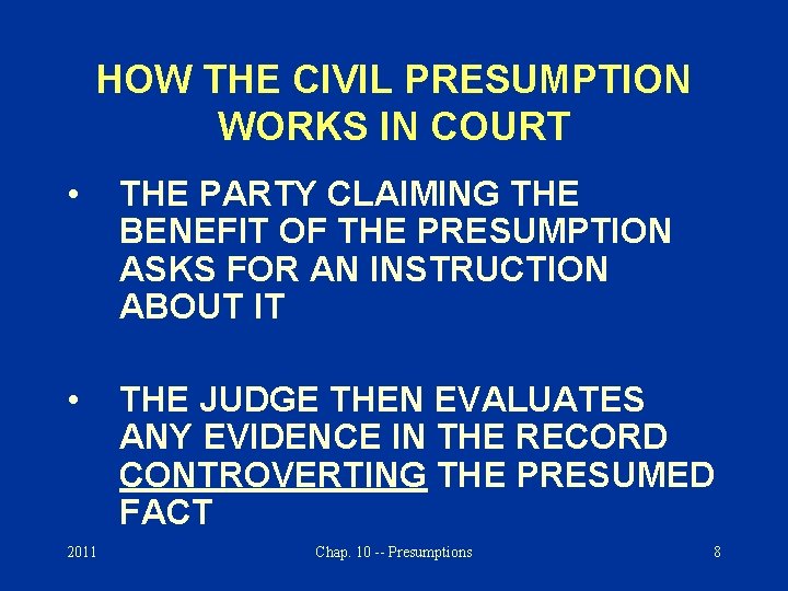 HOW THE CIVIL PRESUMPTION WORKS IN COURT • THE PARTY CLAIMING THE BENEFIT OF