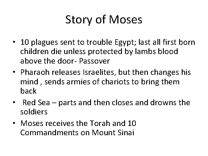 Story of Moses • 10 plagues sent to trouble Egypt; last all first born