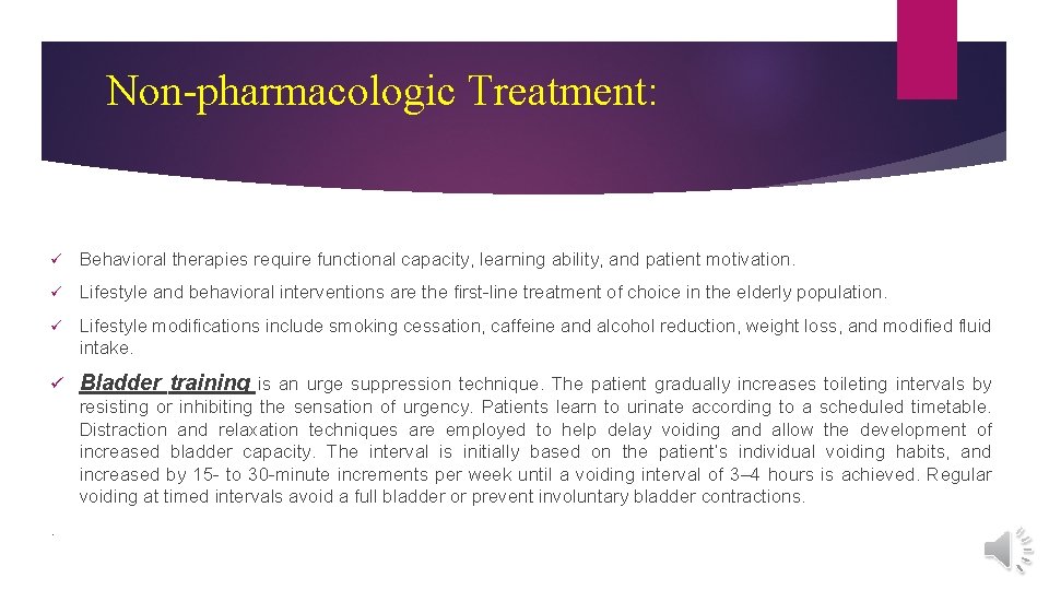 Non-pharmacologic Treatment: ü Behavioral therapies require functional capacity, learning ability, and patient motivation. ü